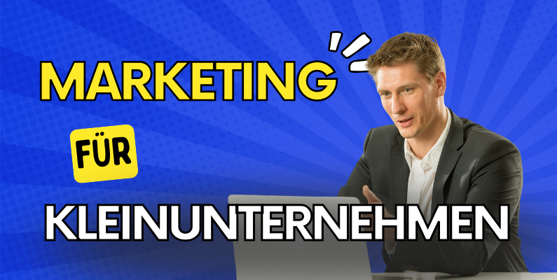 Wie funktioniert effektives Marketing für Kleinunternehmer?