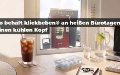 So behält klickbeben® an heißen Bürotagen einen kühlen Kopf