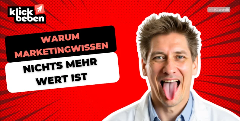Warum Marketingwissen nichts mehr wert ist und was stattdessen wirklich zählt